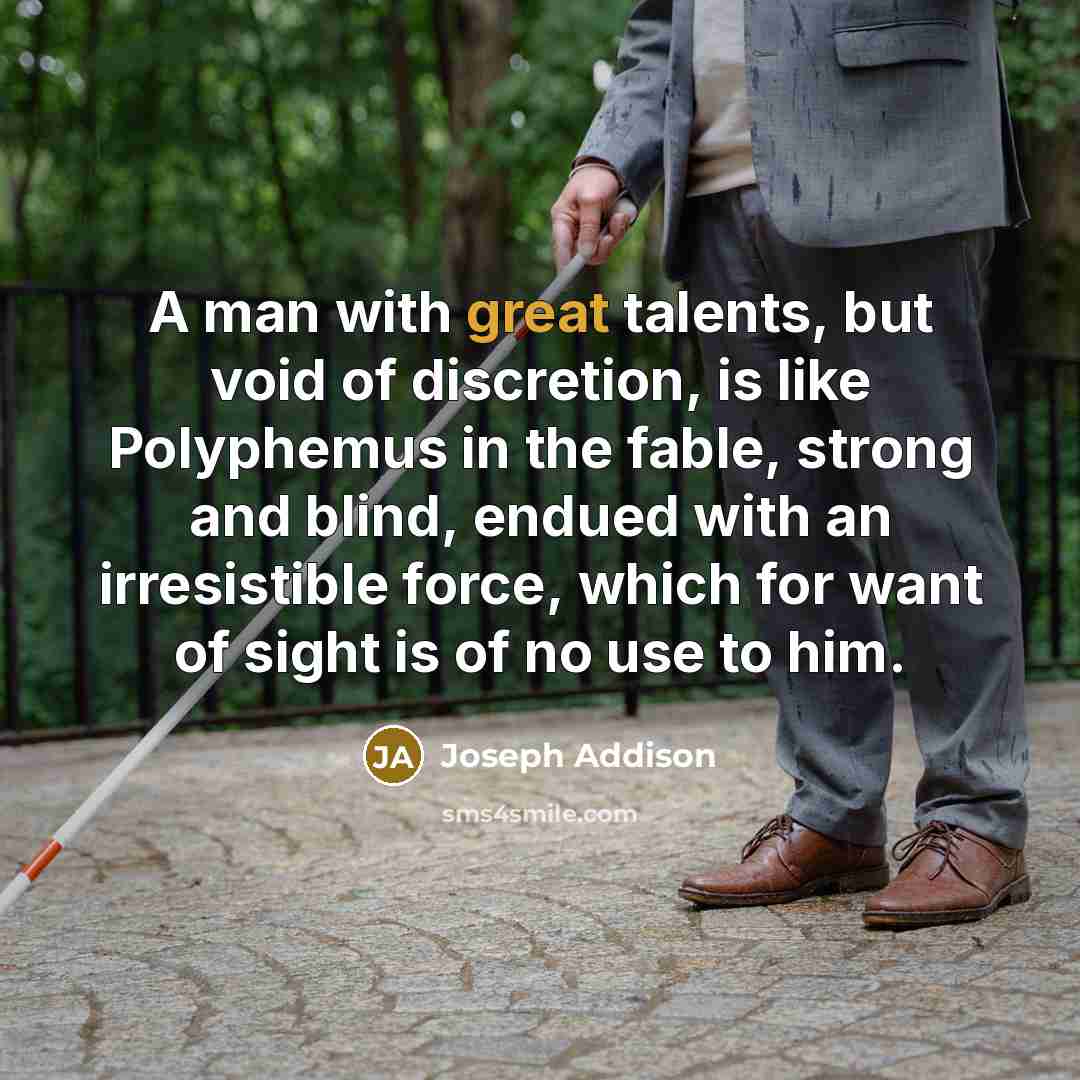 “A man with great talents, but void of discretion, is…” quote by Joseph Addison