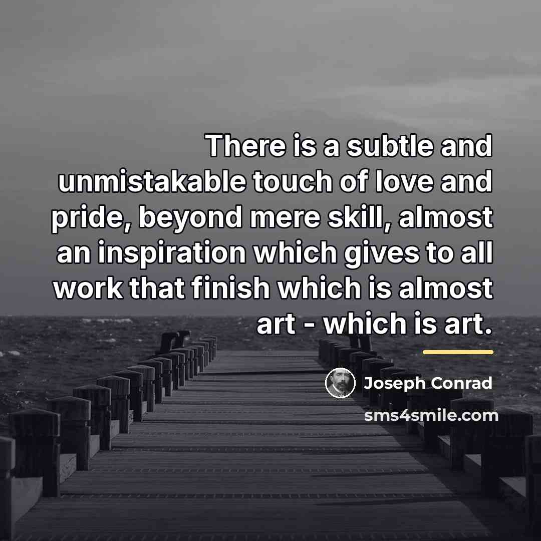 “There is a subtle and unmistakable touch of love and…” quote by Joseph Conrad