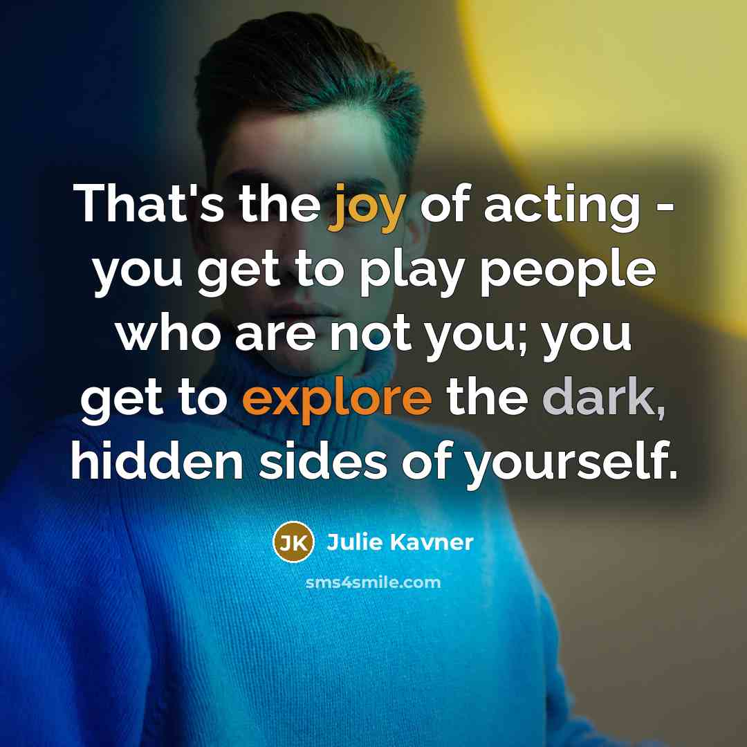 “That's the joy of acting - you get to play…” quote by Julie Kavner