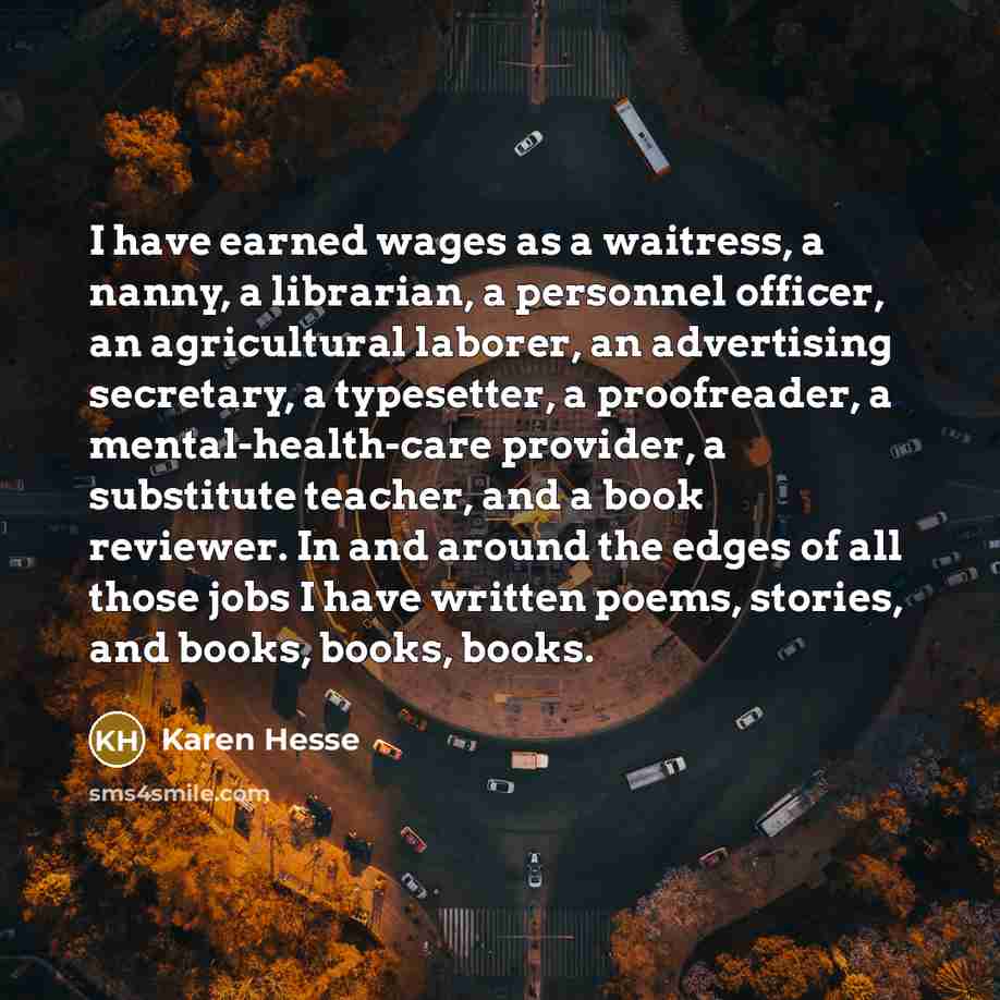 “I have earned wages as a waitress, a nanny, a…” quote by Karen Hesse