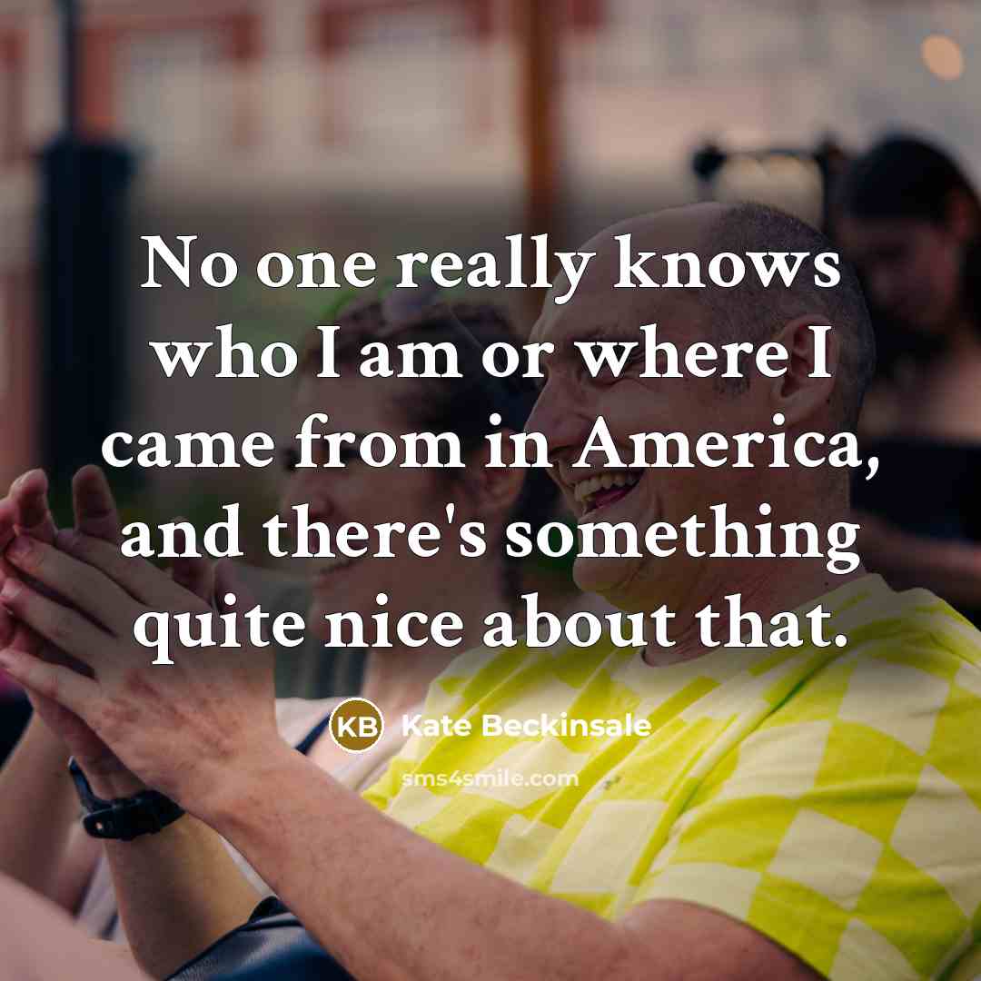 “No one really knows who I am or where I…” quote by Kate Beckinsale