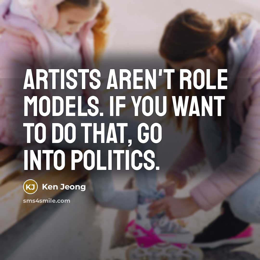 “Artists aren't role models. If you want to do that,…” quote by Ken Jeong