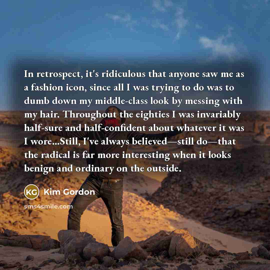 “In retrospect, it's ridiculous that anyone saw me as a…” quote by Kim Gordon