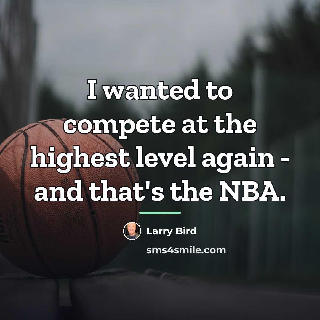 “I wanted to compete at the highest level again -…” quote by Larry Bird