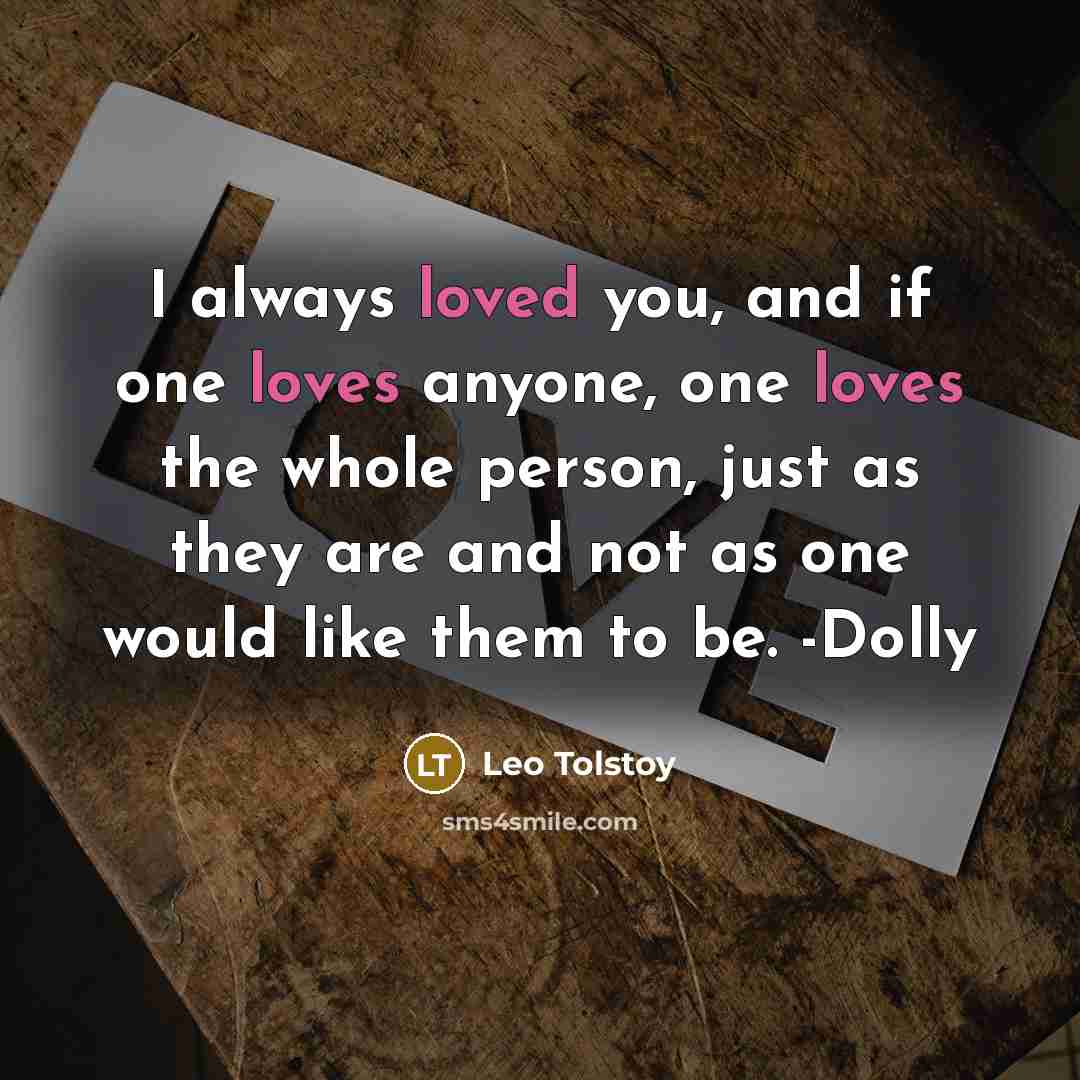 “I always loved you, and if one loves anyone, one…” quote by Leo Tolstoy