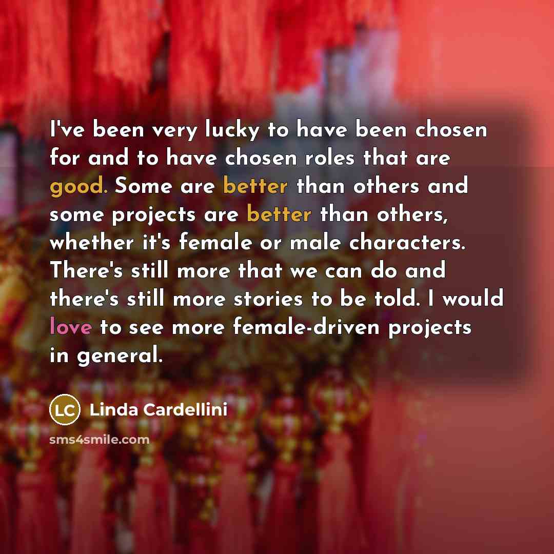 “I've been very lucky to have been chosen for and…” quote by Linda Cardellini