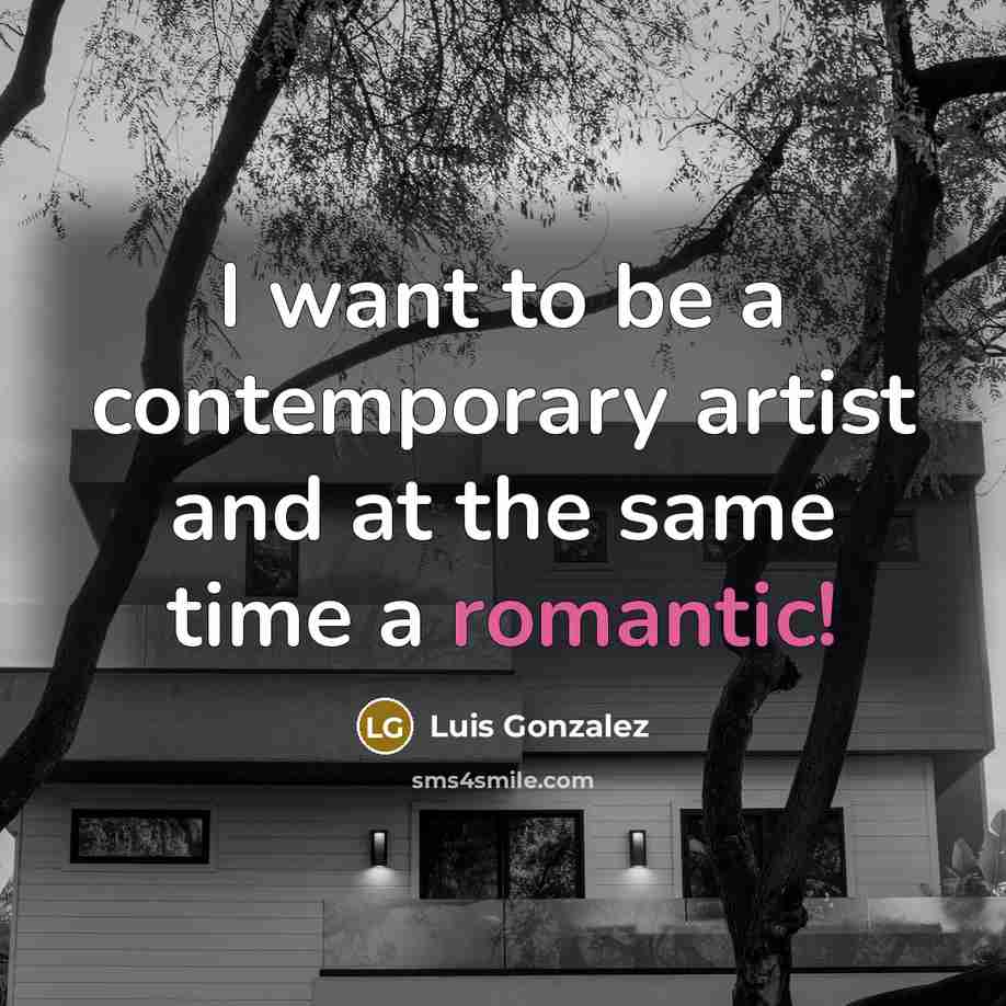 “I want to be a contemporary artist and at the…” quote by Luis Gonzalez