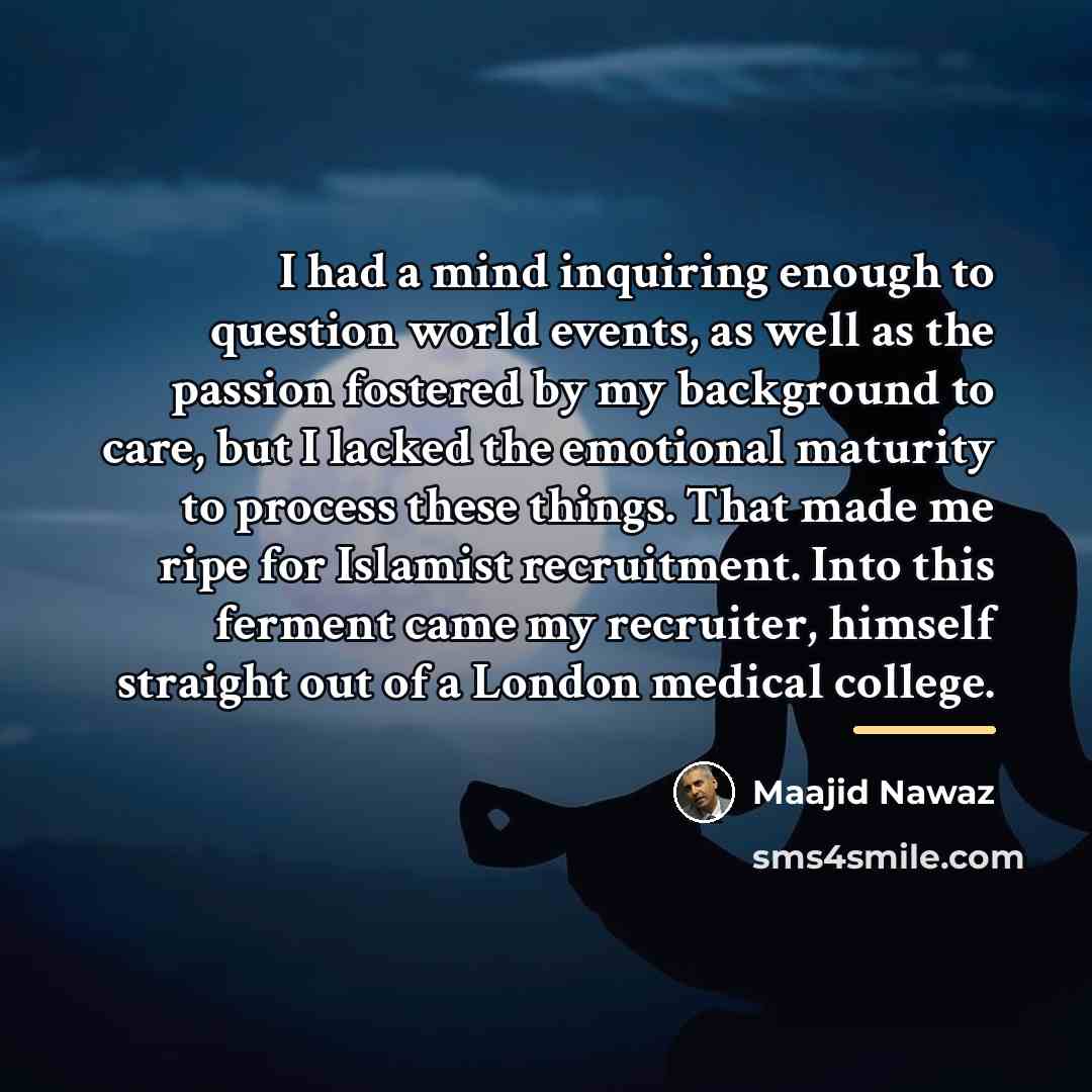 “I had a mind inquiring enough to question world events,…” quote by Maajid Nawaz
