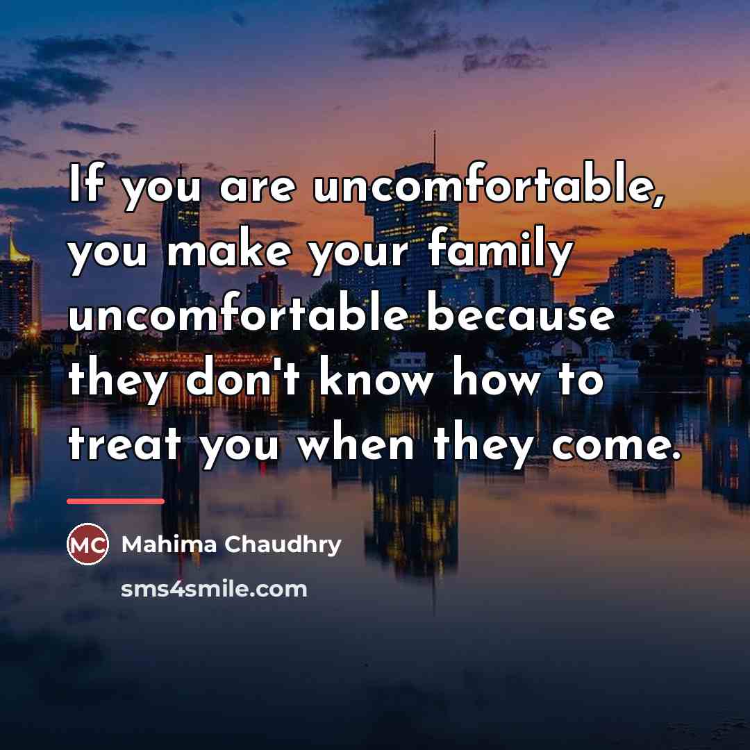 “If you are uncomfortable, you make your family uncomfortable because…” quote by Mahima Chaudhry