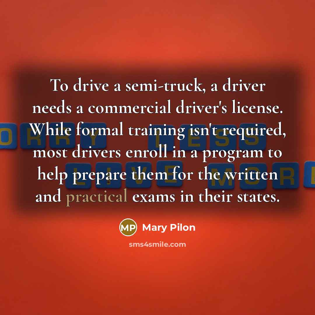 “To drive a semi-truck, a driver needs a commercial driver's…” quote by Mary Pilon