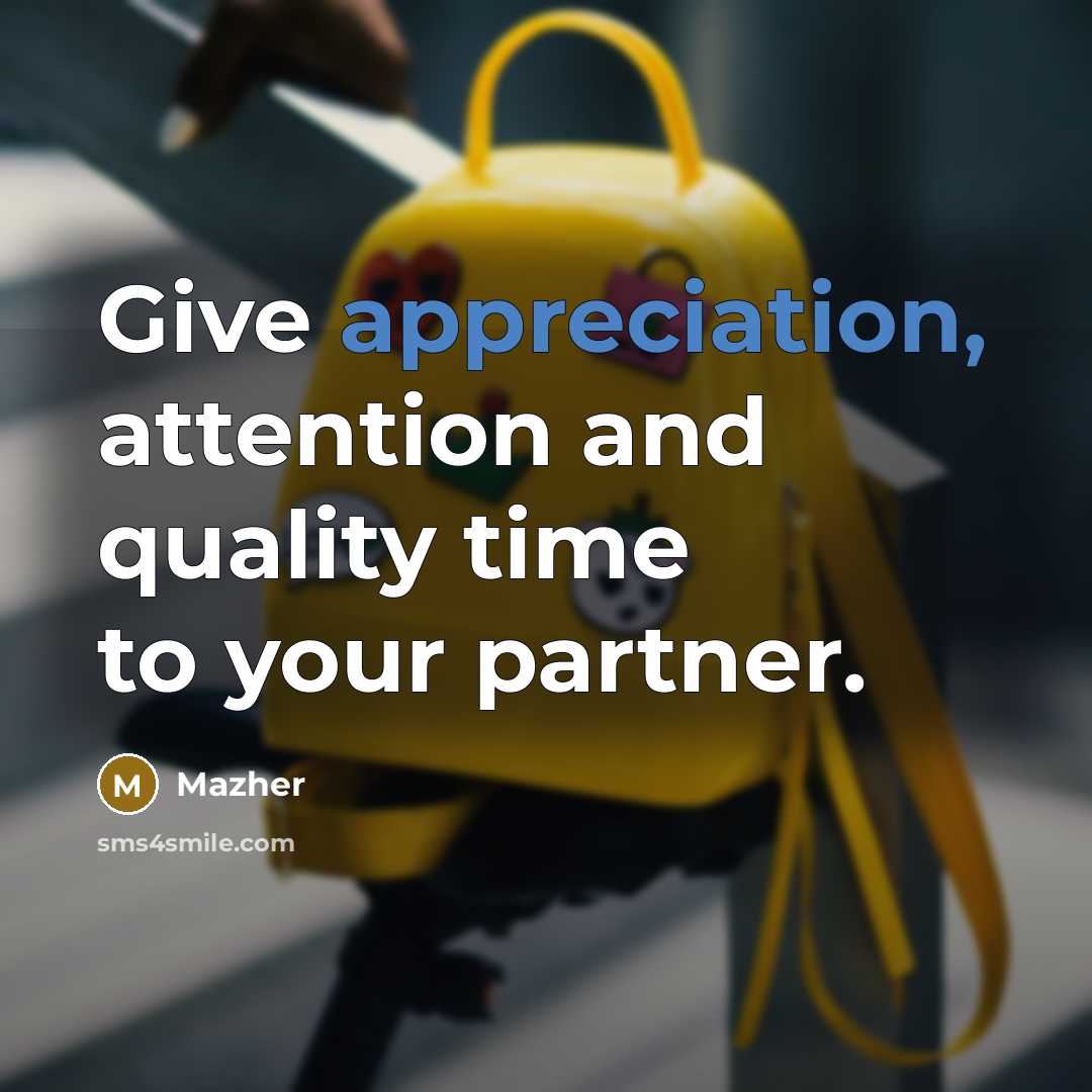 “Give appreciation, attention and quality time to your partner.…” quote by Mazher