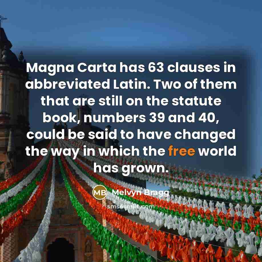 “Magna Carta has 63 clauses in abbreviated Latin. Two of…” quote by Melvyn Bragg
