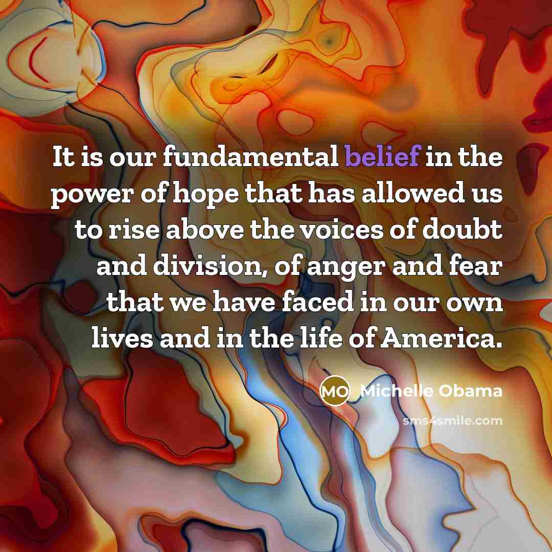 “It is our fundamental belief in the power of hope…” quote by Michelle Obama