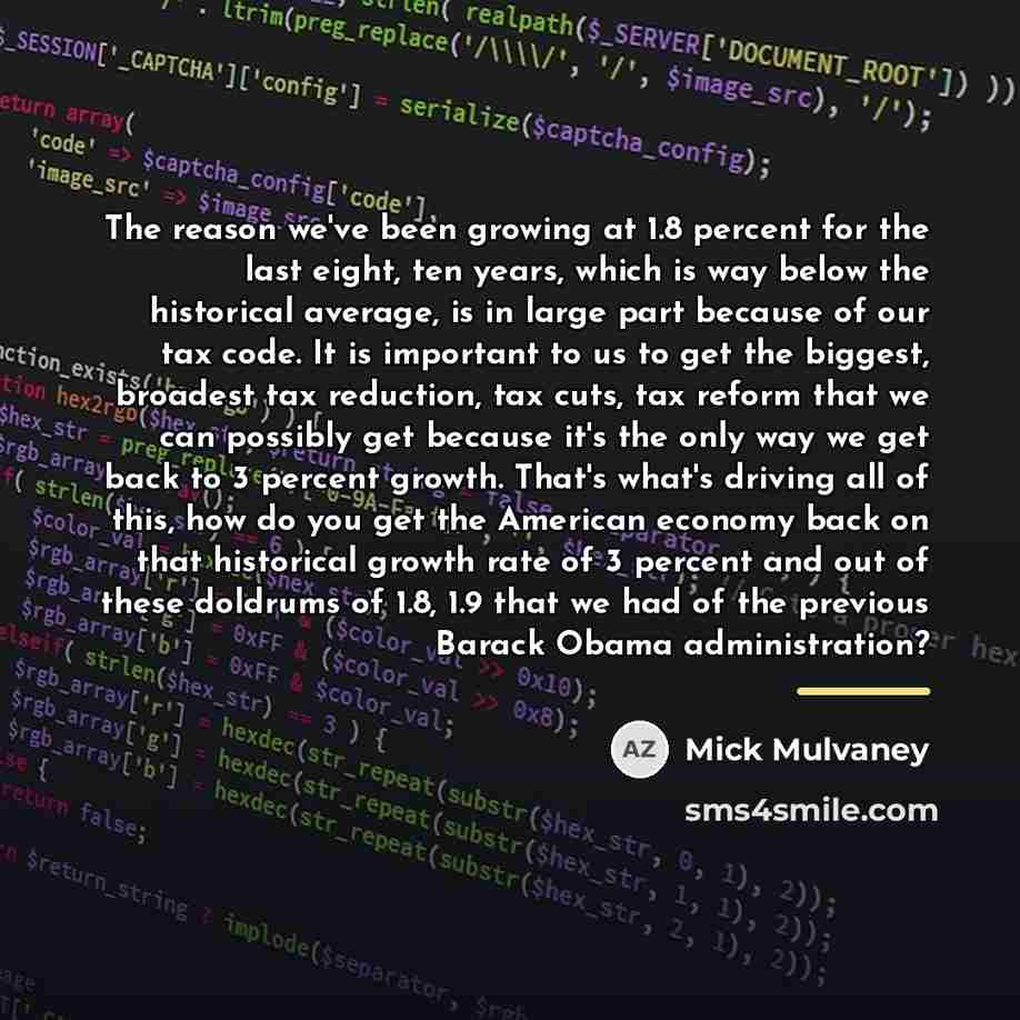 “The reason we've been growing at 1.8 percent for the…” quote by Mick Mulvaney