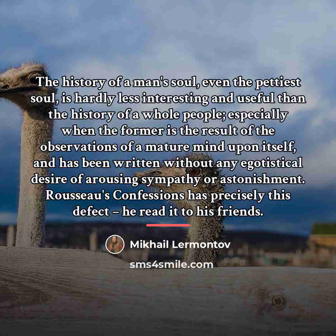 “The history of a man's soul, even the pettiest soul,…” quote by Mikhail Lermontov
