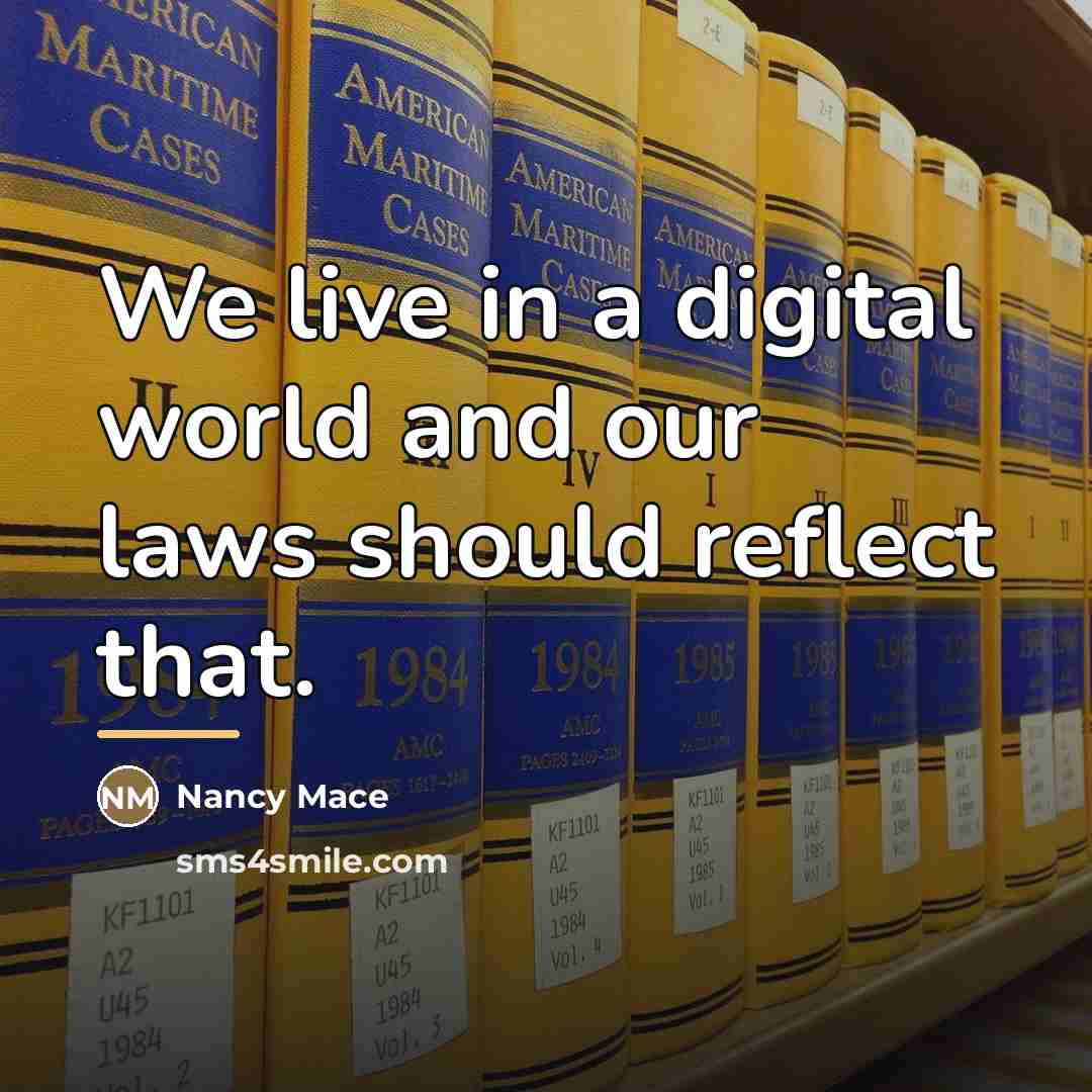 “We live in a digital world and our laws should…” quote by Nancy Mace