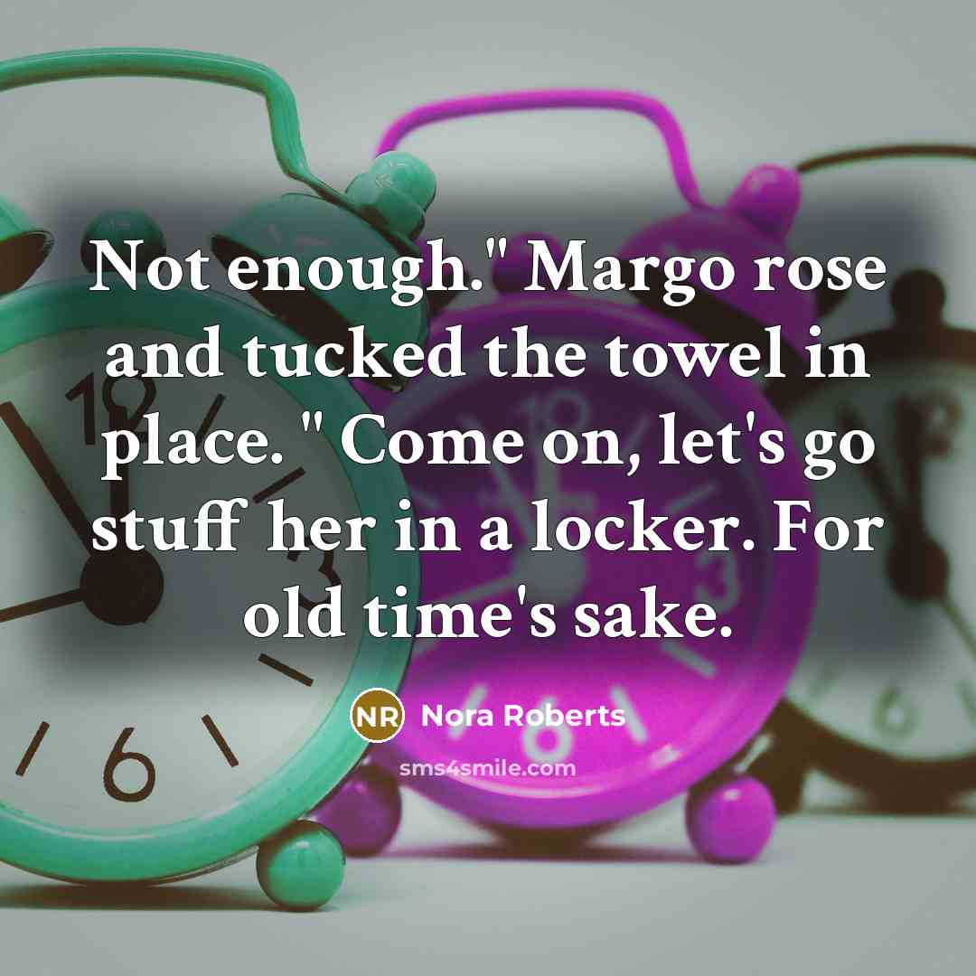 “Not enough." Margo rose and tucked the towel in place.…” quote by Nora Roberts