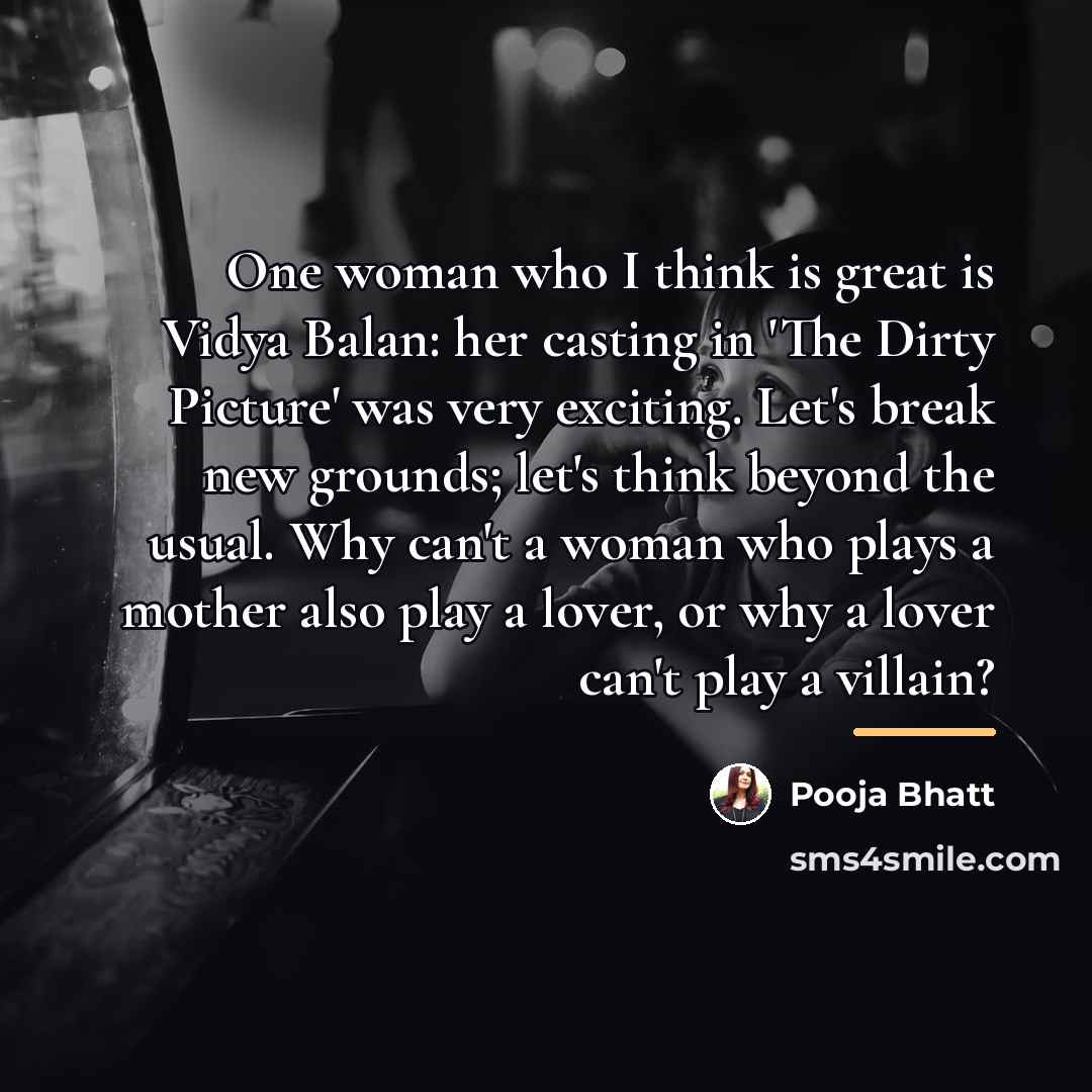 “One woman who I think is great is Vidya Balan:…” quote by Pooja Bhatt