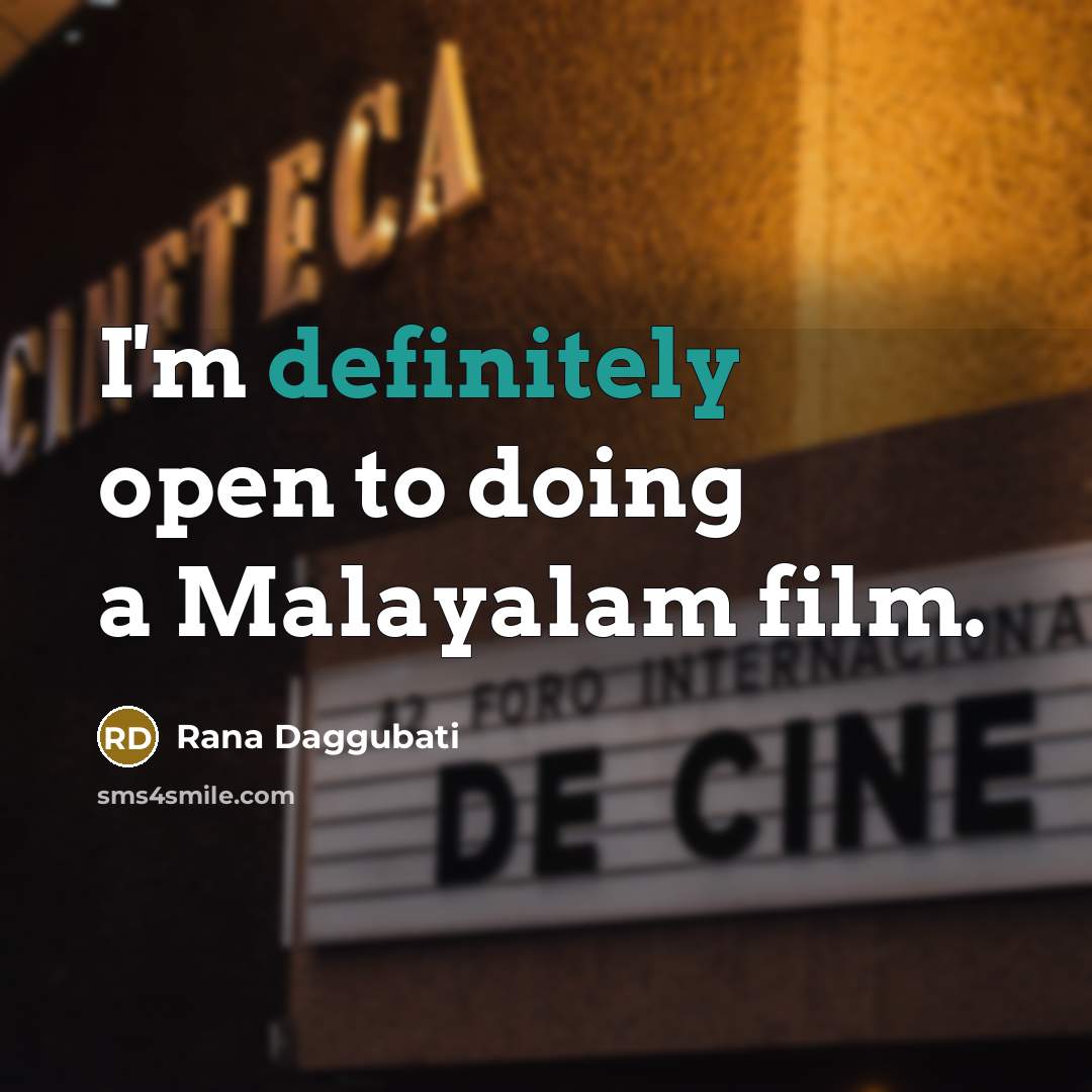 “I'm definitely open to doing a Malayalam film.” quote by Rana Daggubati