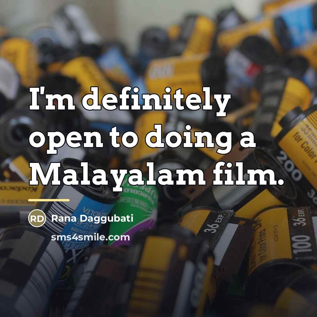 “I'm definitely open to doing a Malayalam film.…” quote by Rana Daggubati