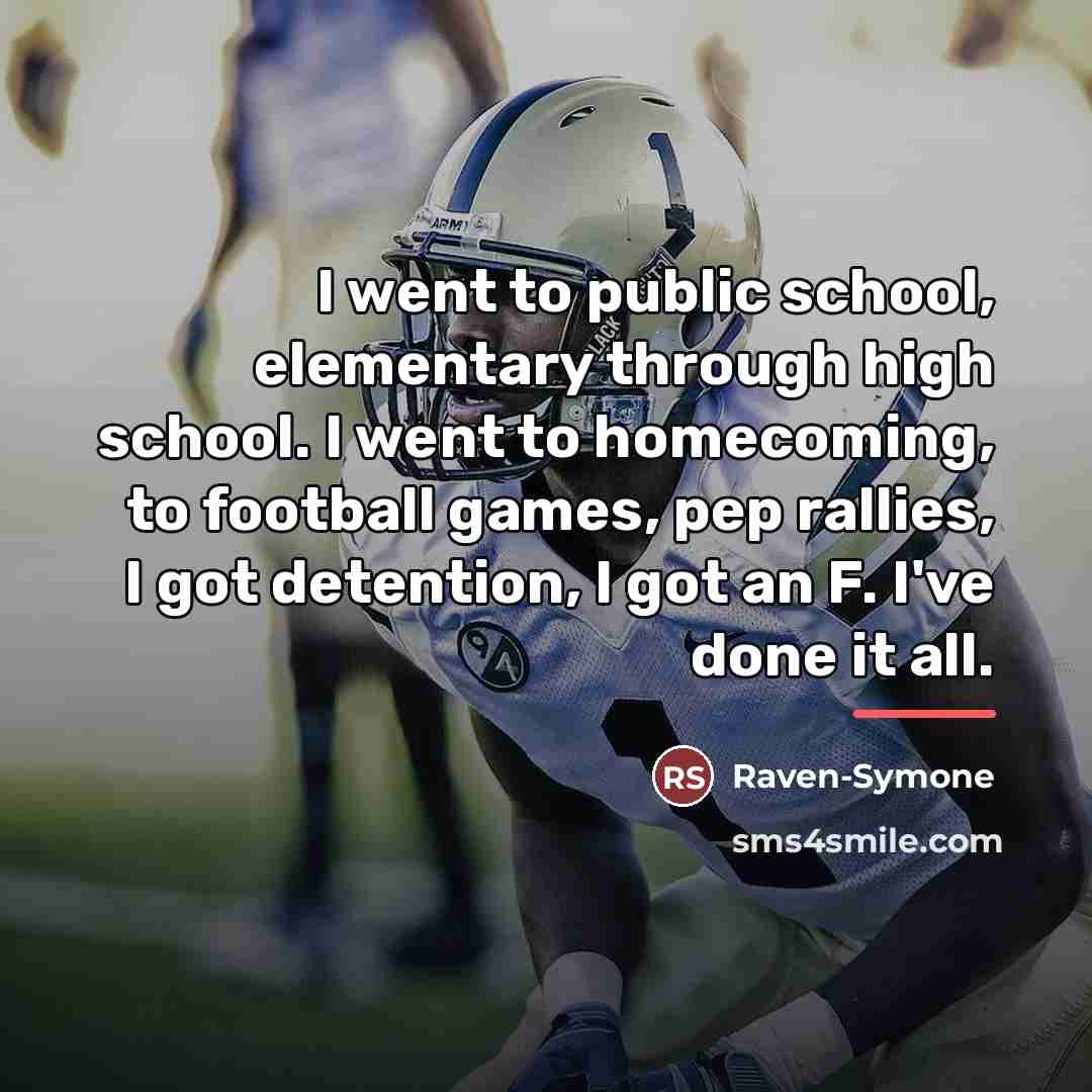 “I went to public school, elementary through high school. I…” quote by Raven-Symone