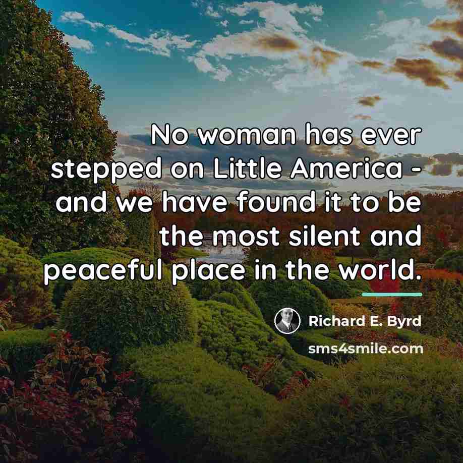 “No woman has ever stepped on Little America - and…” quote by Richard E. Byrd