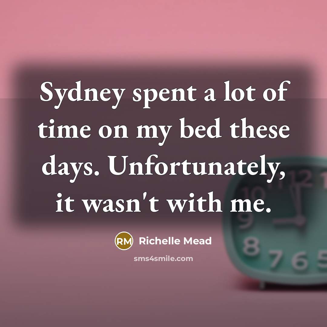 “Sydney spent a lot of time on my bed these…” quote by Richelle Mead