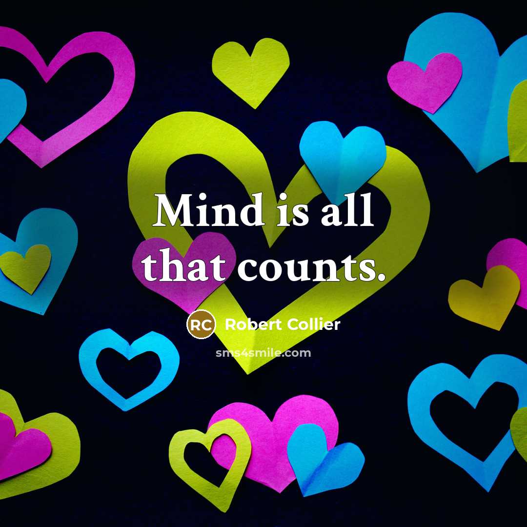 “Mind is all that counts.” quote by Robert Collier