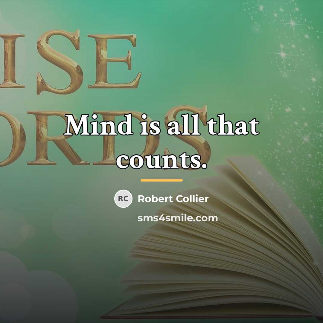 “Mind is all that counts.…” quote by Robert Collier