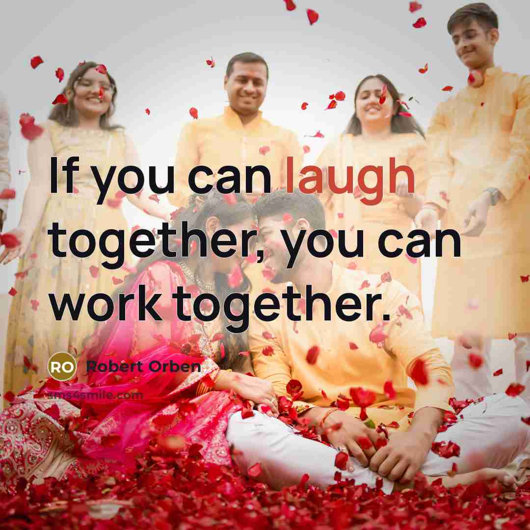“If you can laugh together, you can work together.…” quote by Robert Orben