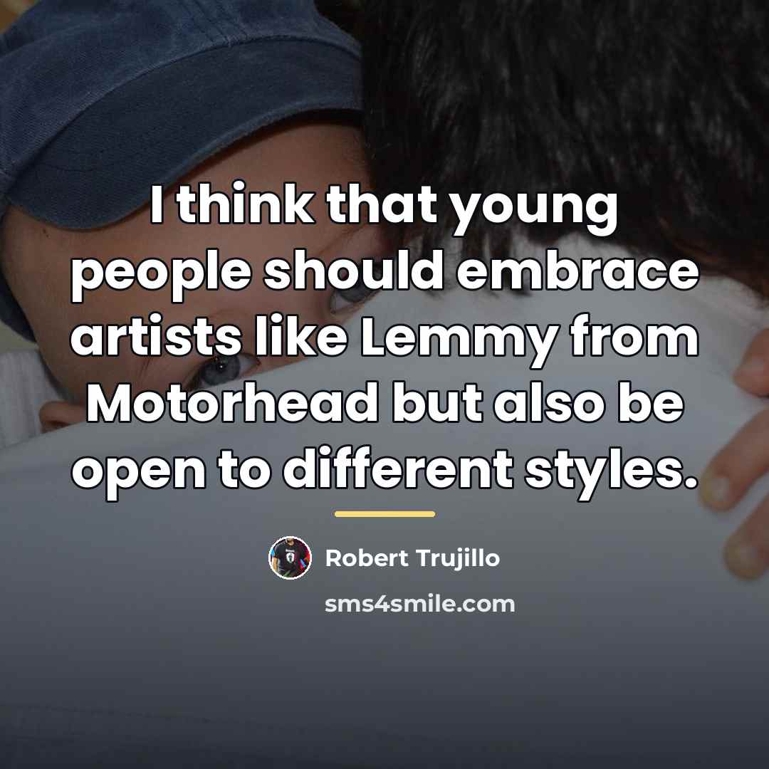 “I think that young people should embrace artists like Lemmy…” quote by Robert Trujillo