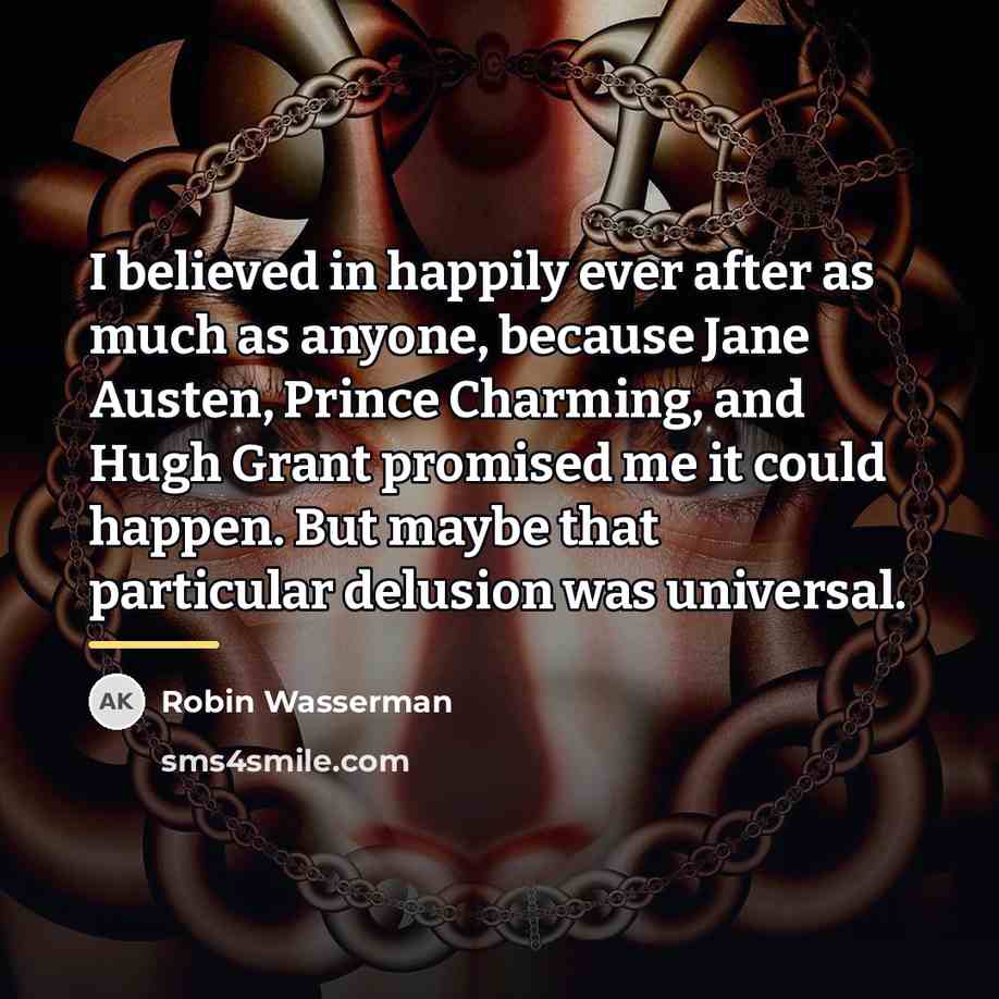 “I believed in happily ever after as much as anyone,…” quote by Robin Wasserman