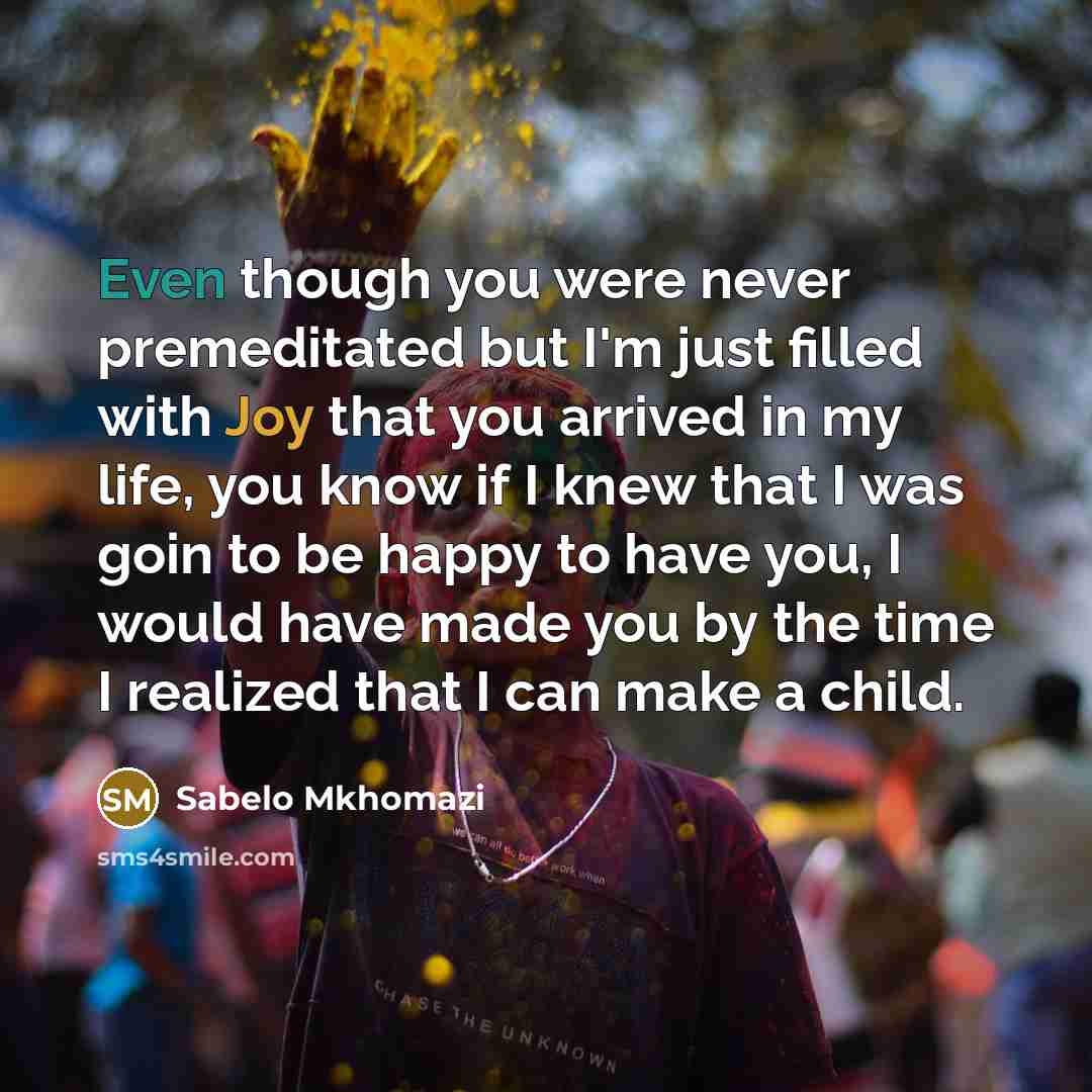“Even though you were never premeditated but I'm just filled…” quote by Sabelo Mkhomazi