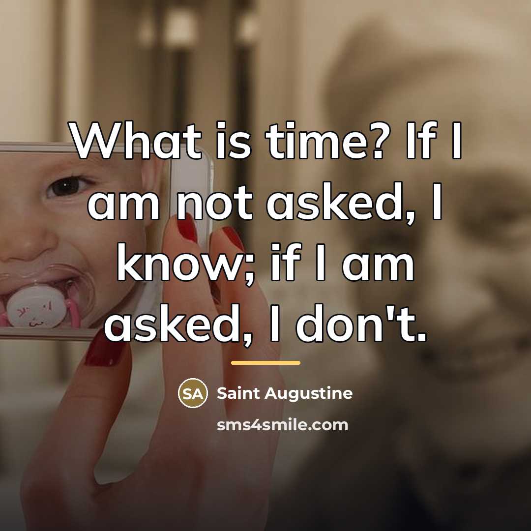 “What is time? If I am not asked, I know;…” quote by Saint Augustine