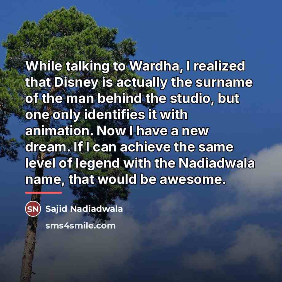 “While talking to Wardha, I realized that Disney is actually…” quote by Sajid Nadiadwala