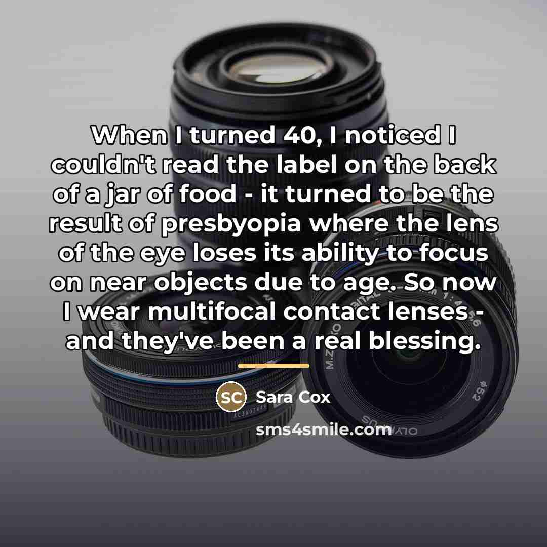 “When I turned 40, I noticed I couldn't read the…” quote by Sara Cox