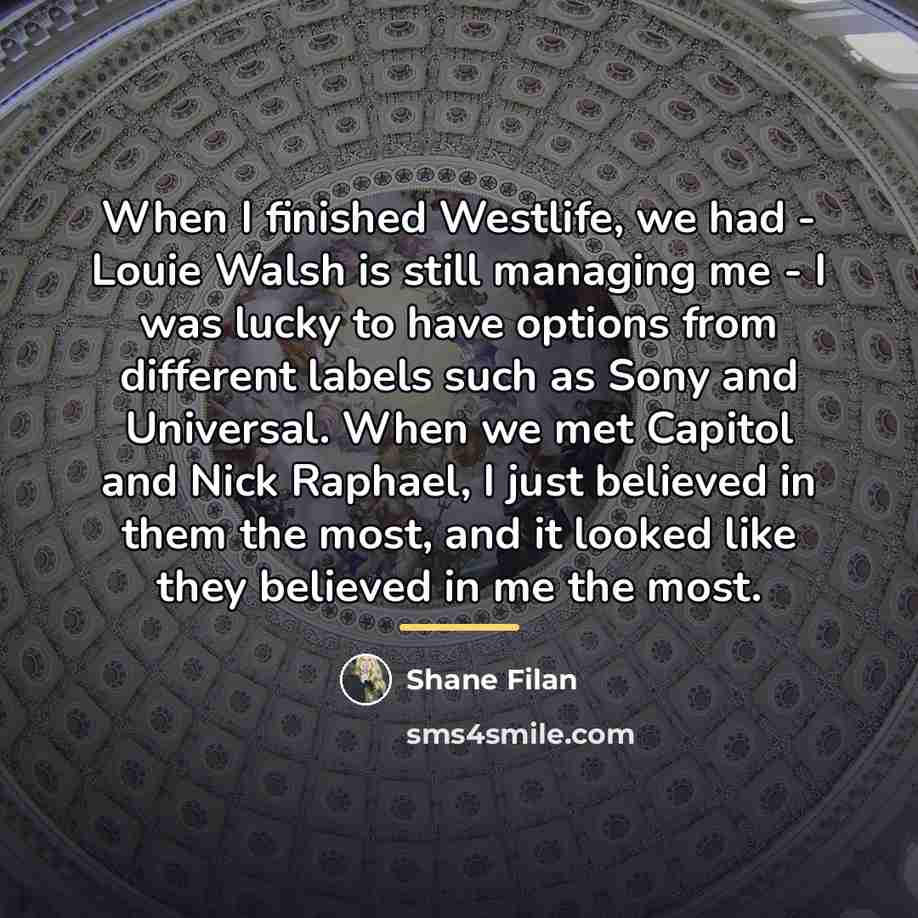 “When I finished Westlife, we had - Louie Walsh is…” quote by Shane Filan