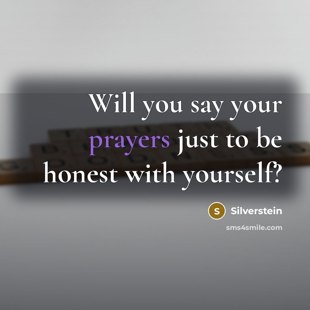 “Will you say your prayers just to be honest with…” quote by Silverstein