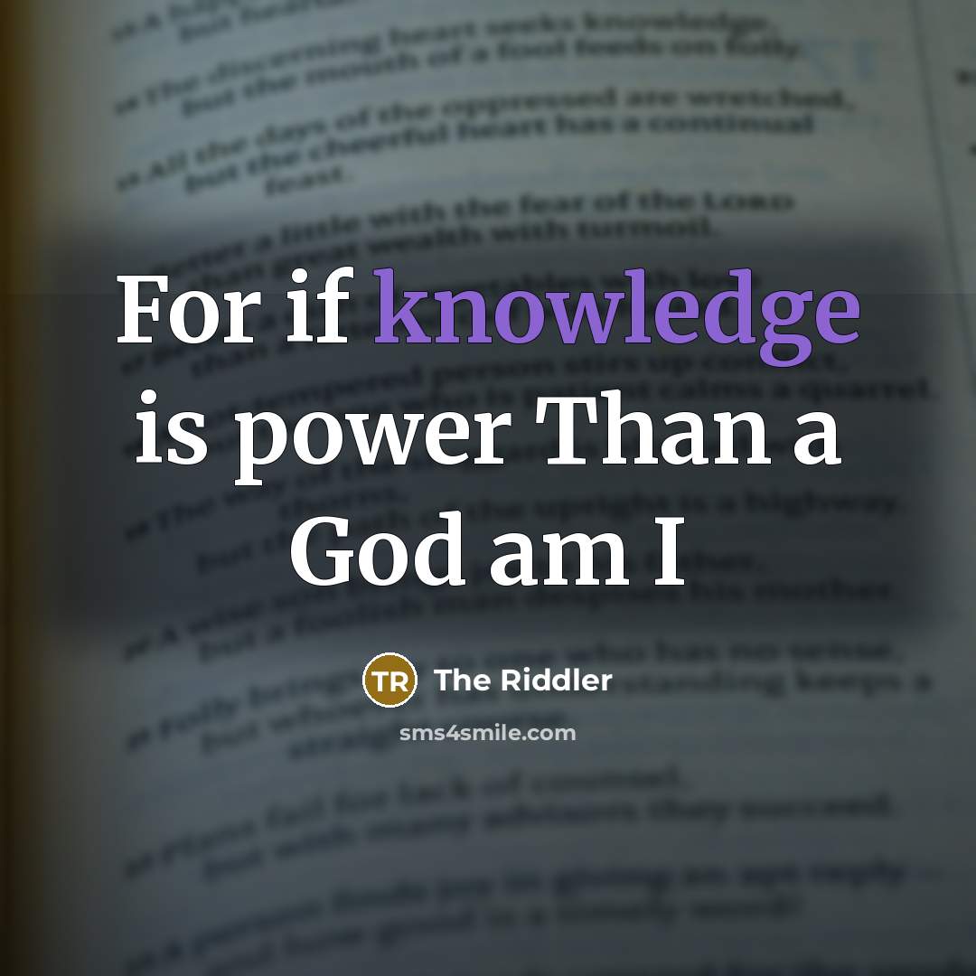 “For if knowledge is power Than a God am I” quote by The Riddler