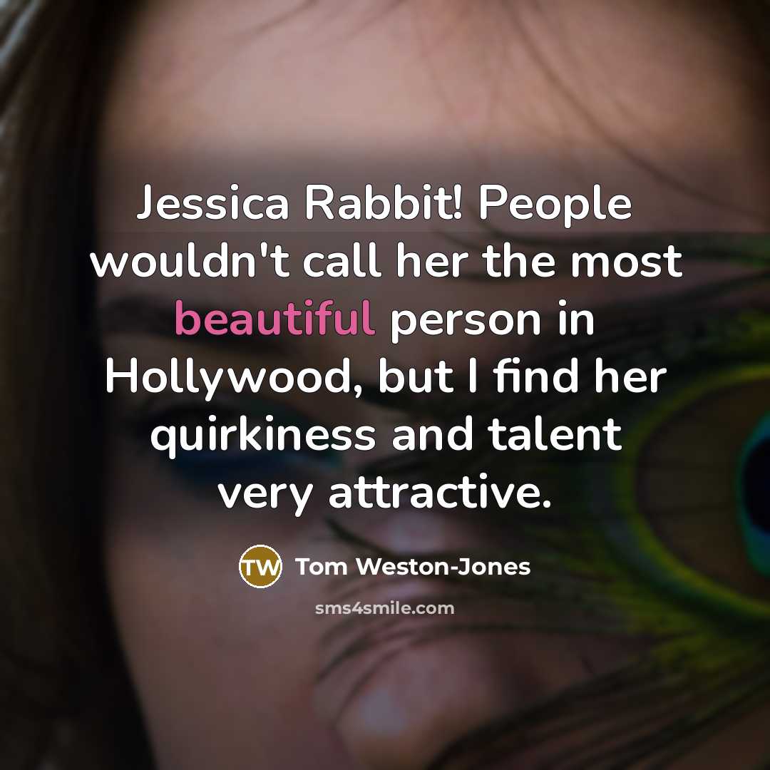 “Jessica Rabbit! People wouldn't call her the most beautiful person…” quote by Tom Weston-Jones