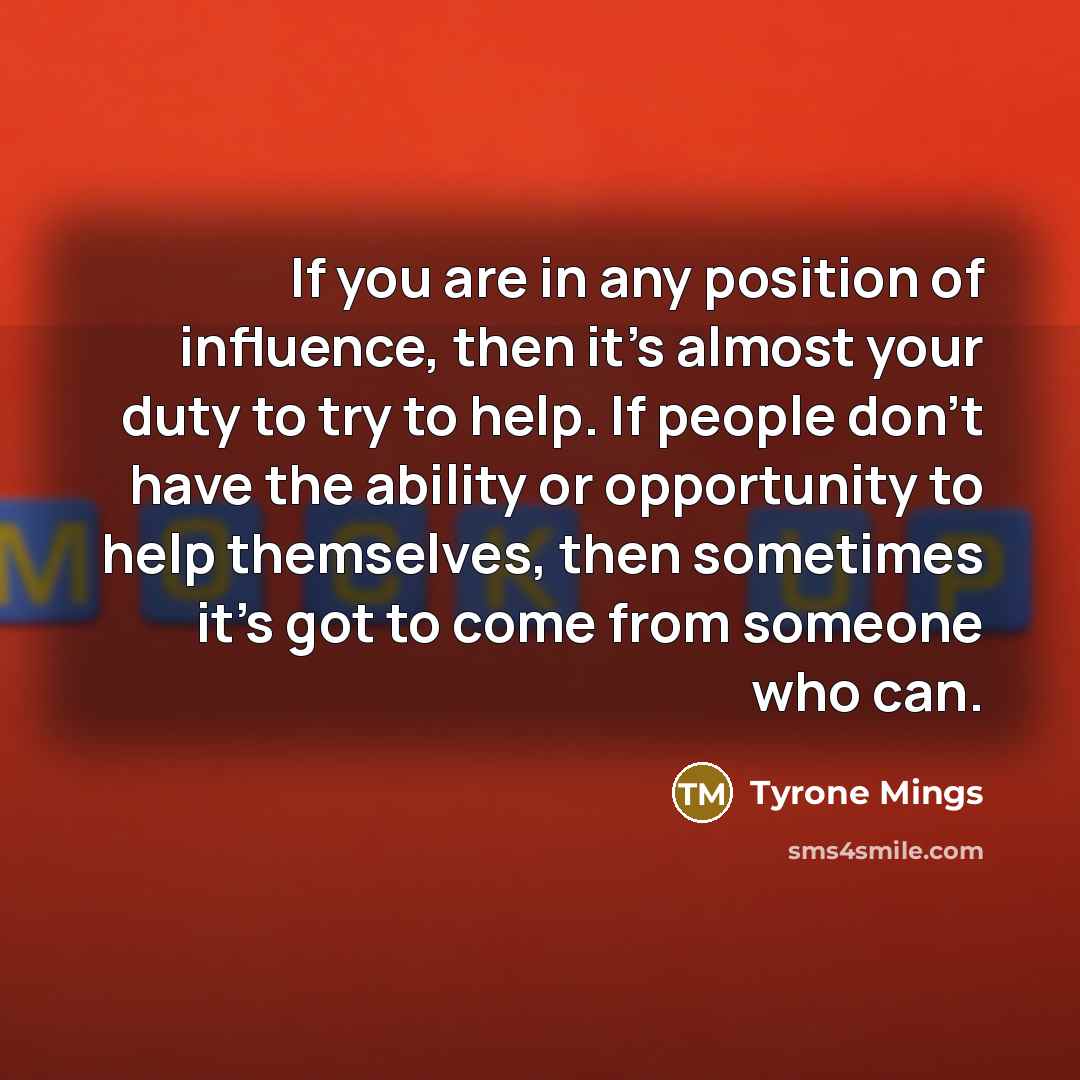 “If you are in any position of influence, then it's…” quote by Tyrone Mings