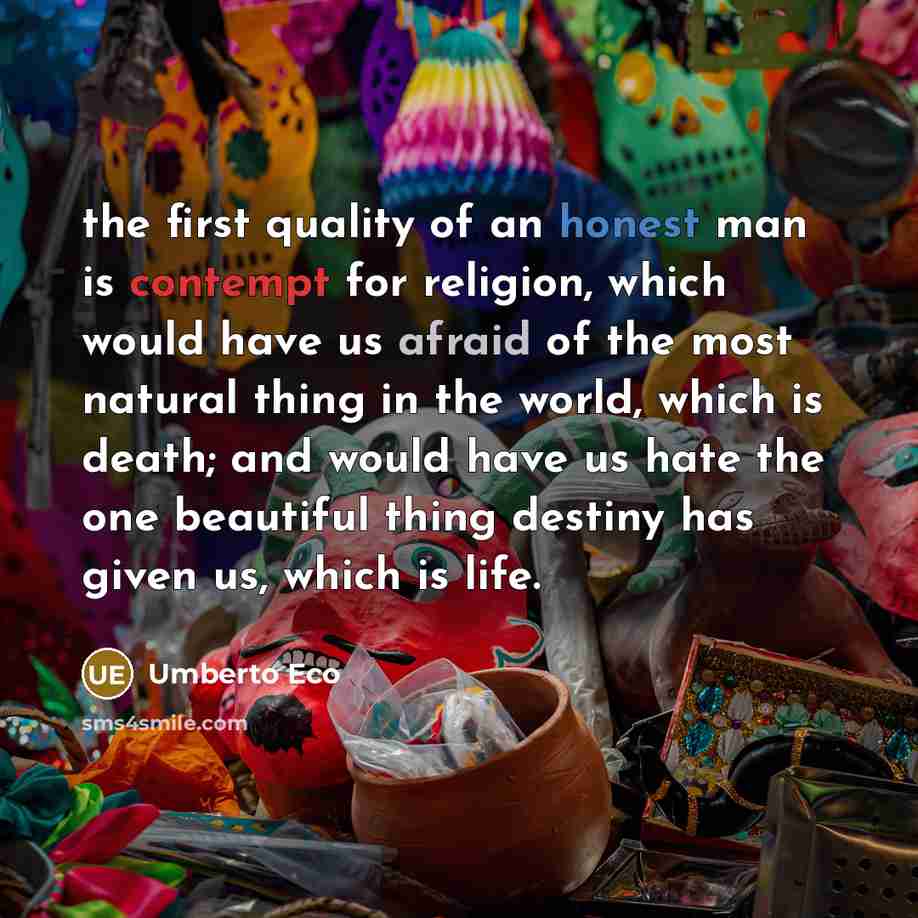 “the first quality of an honest man is contempt for…” quote by Umberto Eco