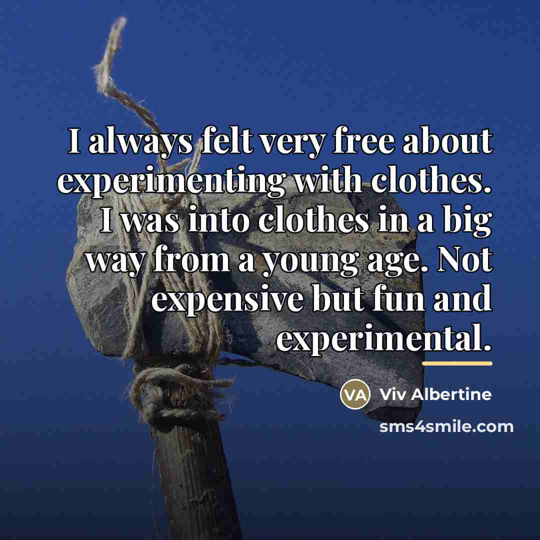 “I always felt very free about experimenting with clothes. I…” quote by Viv Albertine