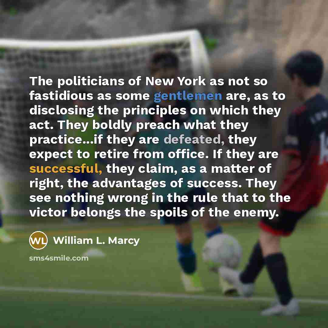 “The politicians of New York as not so fastidious as…” quote by William L. Marcy