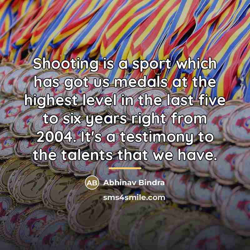 “Shooting is a sport which has got us medals at…” quote by Abhinav Bindra