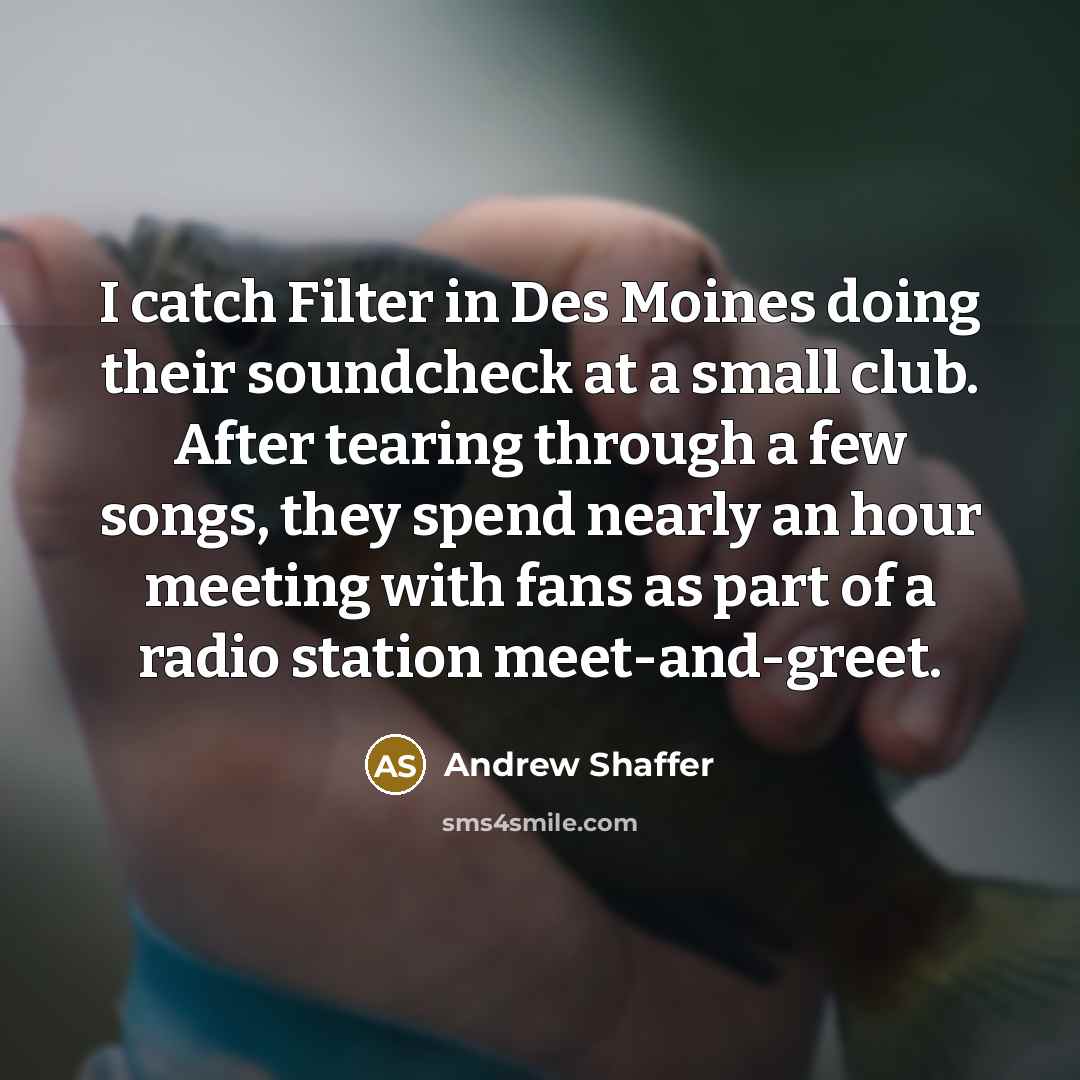“I catch Filter in Des Moines doing their soundcheck at…” quote by Andrew Shaffer