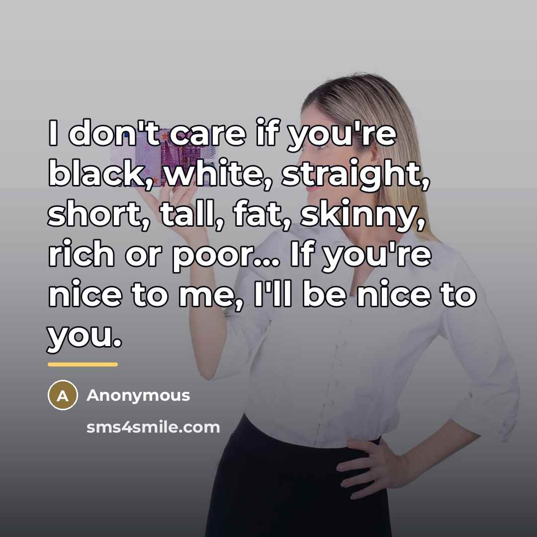 “I don't care if you're black, white, straight, short, tall,…” quote by Anonymous