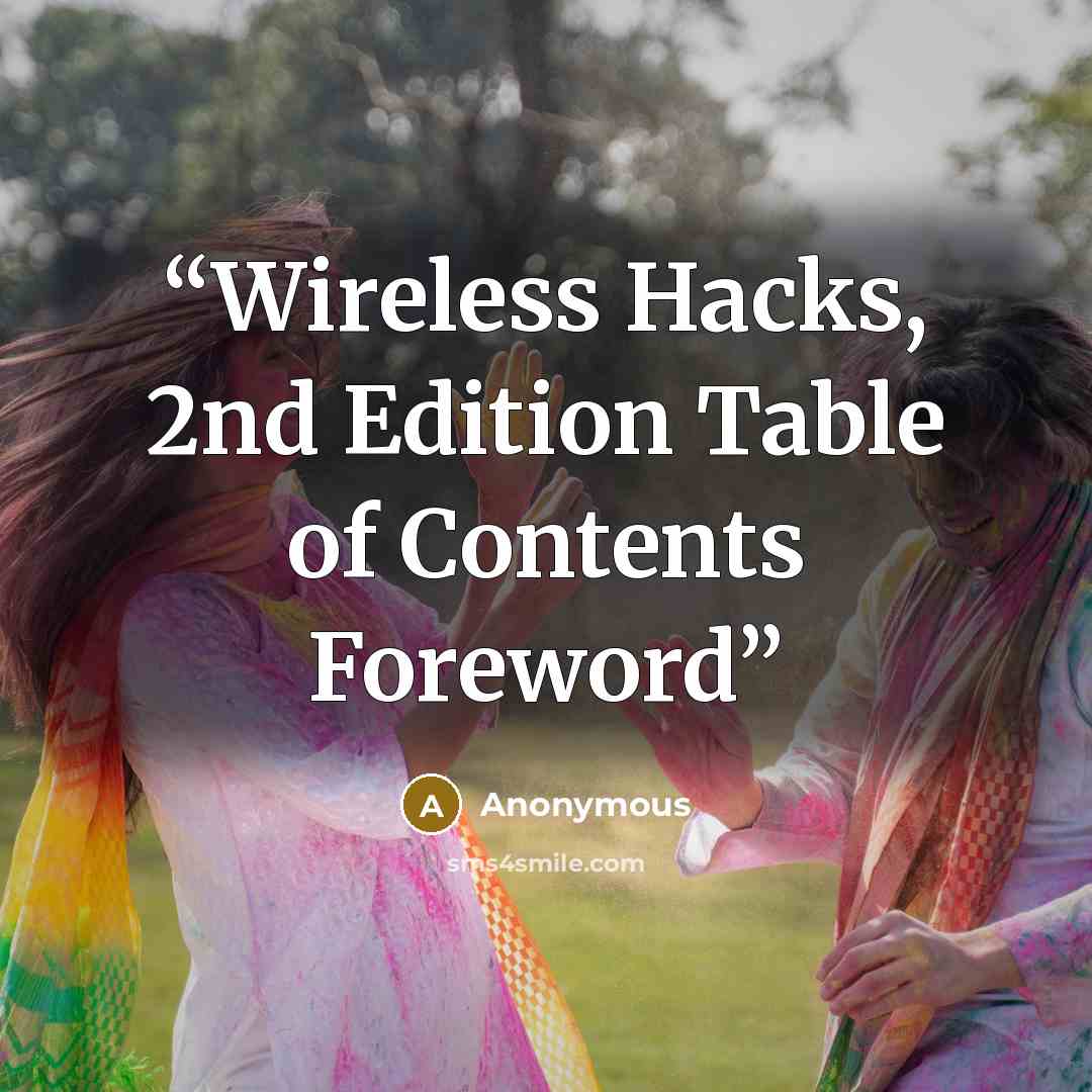 “Wireless Hacks, 2nd Edition Table of Contents Foreword” quote by Anonymous