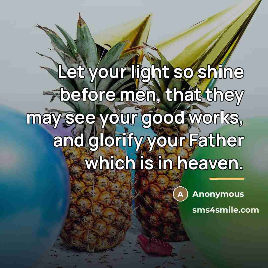“Let your light so shine before men, that they may…” quote by Anonymous