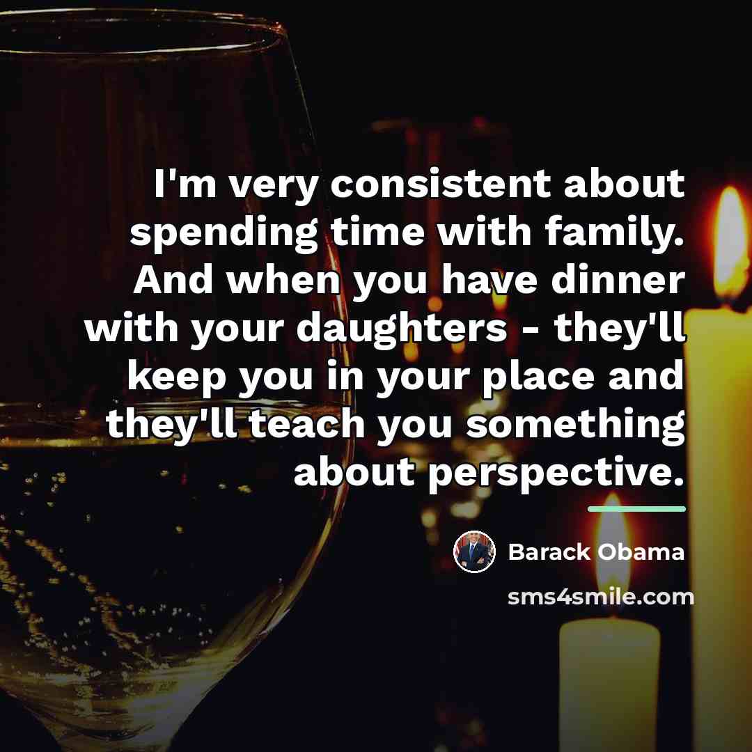 “I'm very consistent about spending time with family. And when…” quote by Barack Obama